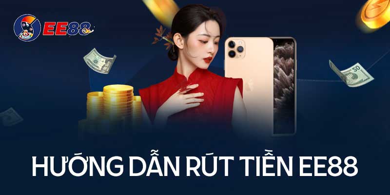 hướng dẫn rút tiền ee88