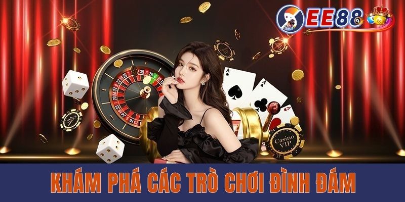 Khám phá các trò chơi đình đám