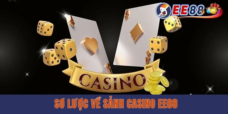 Sơ lược về sảnh casino EE88