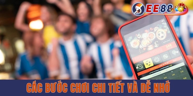 Các bước chơi chi tiết và dễ nhớ