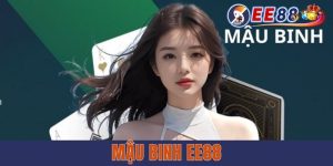 Mậu Binh EE88 – Chia Sẻ Tổng Quan Về Game Bài HOT Nhất 2025