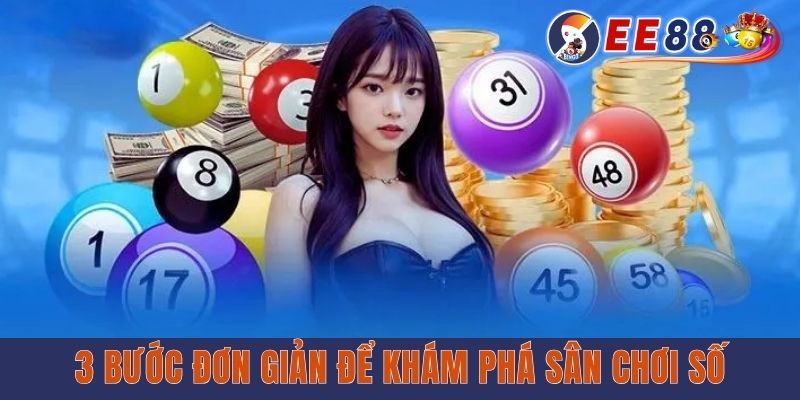 EE88 Lô Đề Online - Sân Chơi Số Minh Bạch, Đa Thể Loại 3 bước đơn giản để khám phá sân chơi số