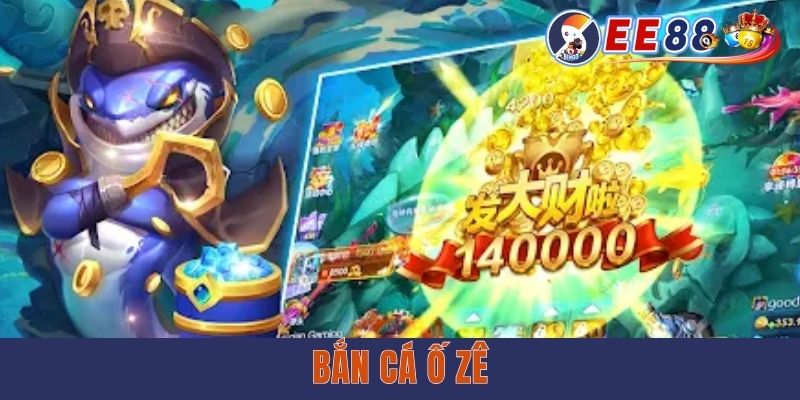 Bắn Cá Ồ Zê EE88 - Săn Boss Dễ Dàng, Nhận Thưởng Nhanh Về Túi
