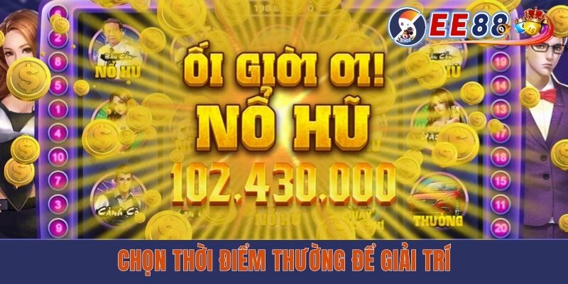 Chọn thời điểm thường để giải trí